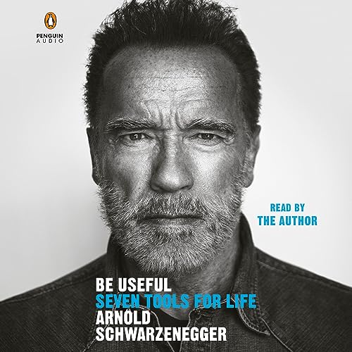Audiobook - Be Useful Seven Tools for Life by Arnold Schwarzenegger